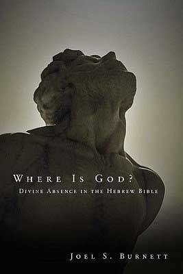 Where is God? Divine Absence in the Hebrew Bible